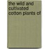 The Wild And Cultivated Cotton Plants Of