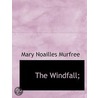 The Windfall; door Mary Noailles Murfree