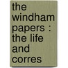 The Windham Papers : The Life And Corres by Unknown
