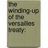The Winding-Up Of The Versailles Treaty: door Karl Radek