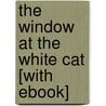 The Window at the White Cat [With eBook] door Mary Roberts Rinehart