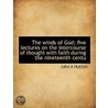 The Winds Of God; Five Lectures On The I by John A. Hutton