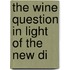 The Wine Question In Light Of The New Di