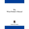 The Wine-Drinker's Manual door Katherine Golden