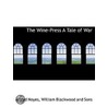 The Wine-Press  A Tale Of War by Alfred Noyes