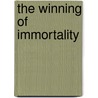 The Winning Of Immortality by Unknown