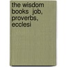 The Wisdom Books  Job, Proverbs, Ecclesi door John Edgar Mcfadyen