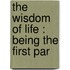 The Wisdom Of Life : Being The First Par