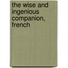 The Wise And Ingenious Companion, French by Abel Boyer