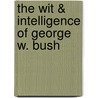 The Wit & Intelligence of George W. Bush door Steven