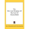 The Wit And Wisdom Of The Earl Of Cheste by Unknown