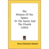 The Witness Of The Saints: Or The Saints door Onbekend