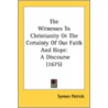 The Witnesses To Christianity Or The Cer by Unknown