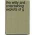 The Witty And Entertaining Exploits Of G