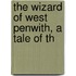 The Wizard Of West Penwith, A Tale Of Th