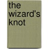 The Wizard's Knot by Unknown