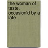 The Woman Of Taste. Occasion'd By A Late door Onbekend