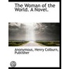 The Woman Of The World. A Novel. door Onbekend