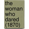 The Woman Who Dared (1870) by Unknown