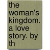 The Woman's Kingdom. A Love Story. By Th door Dinah Maria Mulock Craik