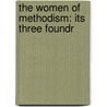 The Women Of Methodism: Its Three Foundr door Abel Stevens