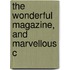 The Wonderful Magazine, And Marvellous C