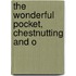The Wonderful Pocket, Chestnutting And O
