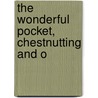 The Wonderful Pocket, Chestnutting And O by Chauncey Giles