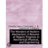 The Wonders Of Modern Mechanism: A Resum by Charles Henry Cochrane