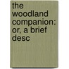 The Woodland Companion: Or, A Brief Desc door John Aikin