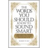 The Words You Should Know to Sound Smart door Robert W. Bly