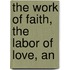 The Work Of Faith, The Labor Of Love, An