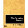 The Working Homer. by J.A. Webber