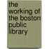 The Working Of The Boston Public Library