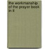 The Workmanship Of The Prayer Book In It