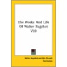 The Works And Life Of Walter Bagehot V10 by Walter Bagehot
