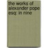 The Works Of Alexander Pope Esq: In Nine