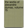 The Works Of Alexandre Dumas, Volume 15 door Fils Alexandre Dumas