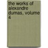 The Works Of Alexandre Dumas, Volume 4
