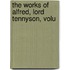 The Works Of Alfred, Lord Tennyson, Volu