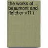 The Works Of Beaumont And Fletcher V11 ( by John Fletcher