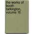 The Works Of Booth Tarkington, Volume 15