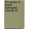 The Works Of Booth Tarkington, Volume 15 door Booth Tarkington