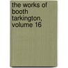 The Works Of Booth Tarkington, Volume 16 door Booth Tarkingrton