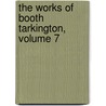 The Works Of Booth Tarkington, Volume 7 door Booth Tarkington