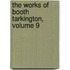 The Works Of Booth Tarkington, Volume 9