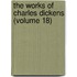 The Works Of Charles Dickens (Volume 18)