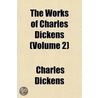 The Works Of Charles Dickens (Volume 2) door Charles Dickens