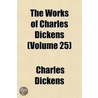The Works Of Charles Dickens (Volume 25) door Charles Dickens