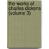 The Works Of Charles Dickens (Volume 3)